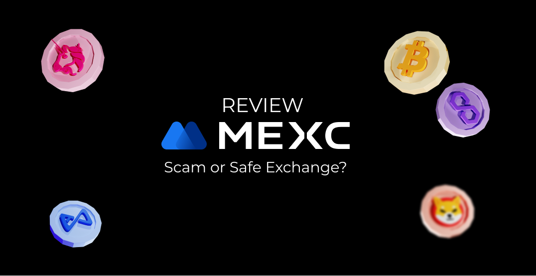 MEXC 2024 Review: Scam or Safe Exchange?